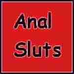 ANAL SLUTS